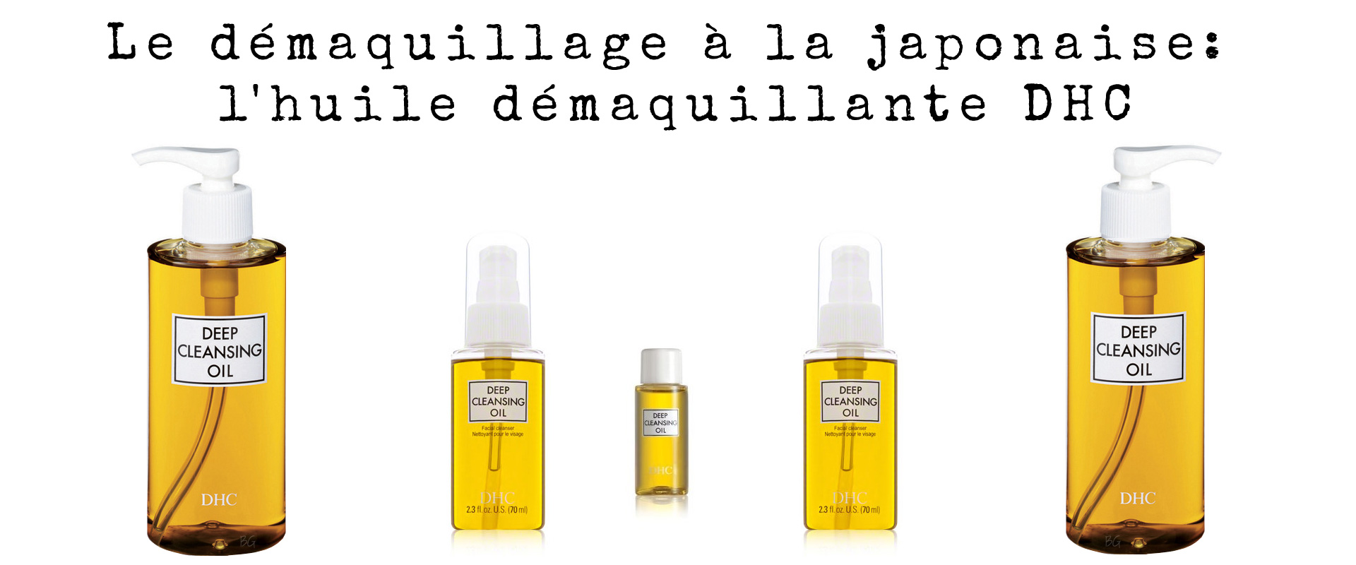 Le démaquillage à la japonaise: l'huile démaquillante DHC