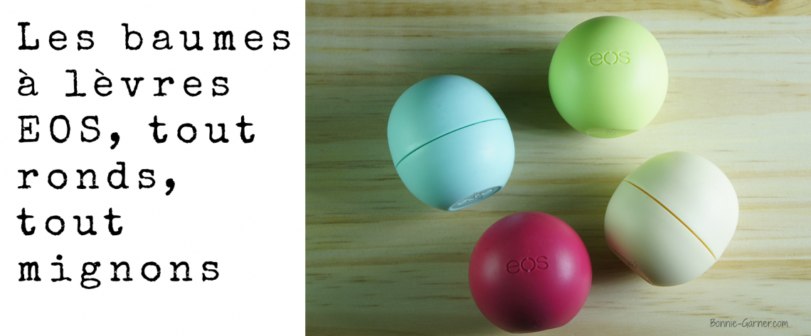 Les baumes à lèvres EOS, tout ronds, tout mignons