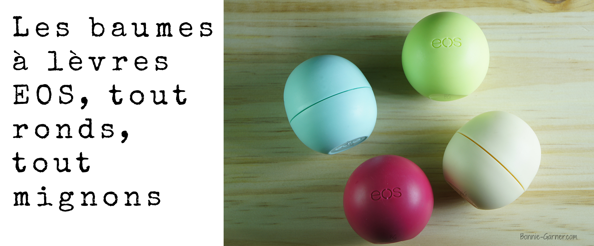 Les baumes à lèvres EOS, tout ronds, tout mignons