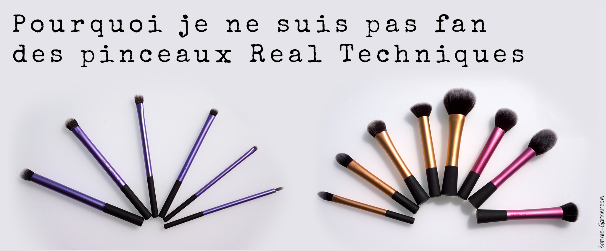 Pourquoi je ne suis pas fan des pinceaux Real Techniques
