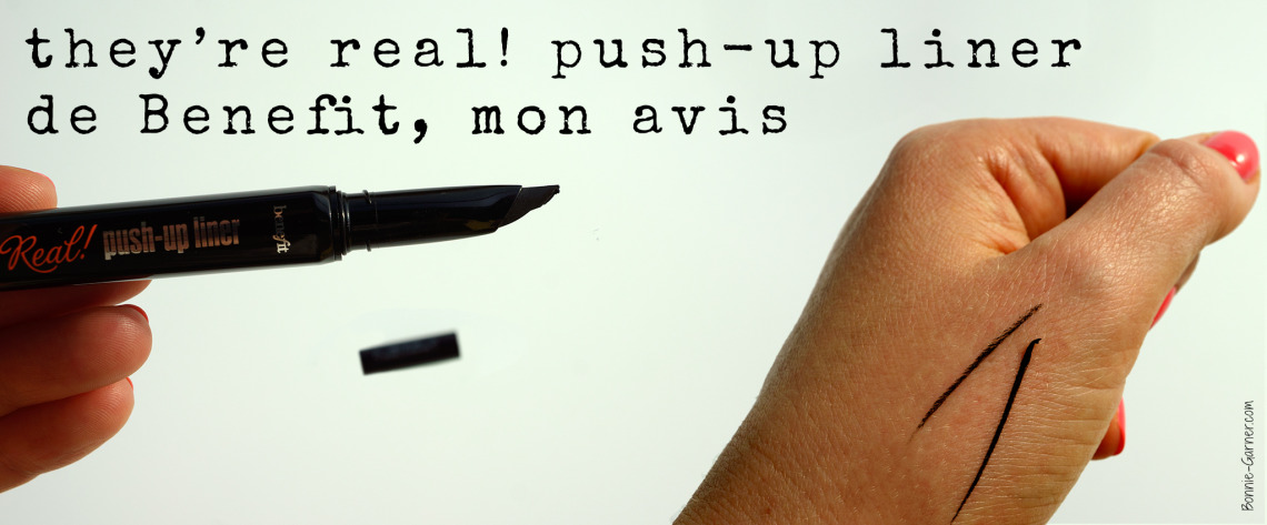 they’re real! push-up liner de Benefit, mon avis