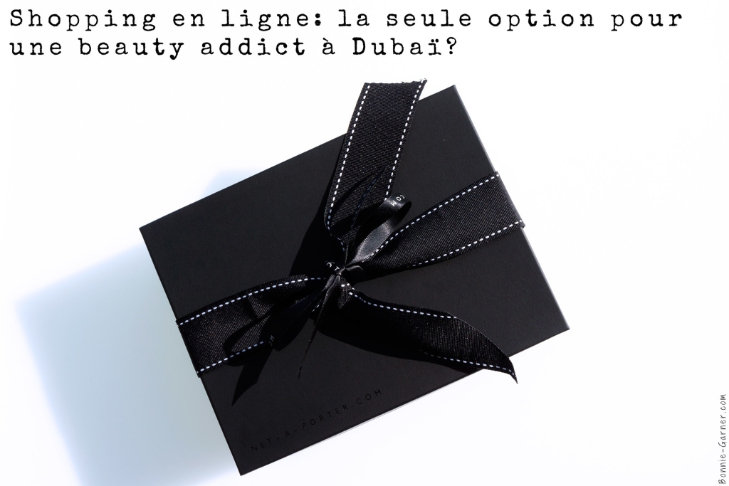Shopping en ligne la seule option pour une beauty addict a Dubai
