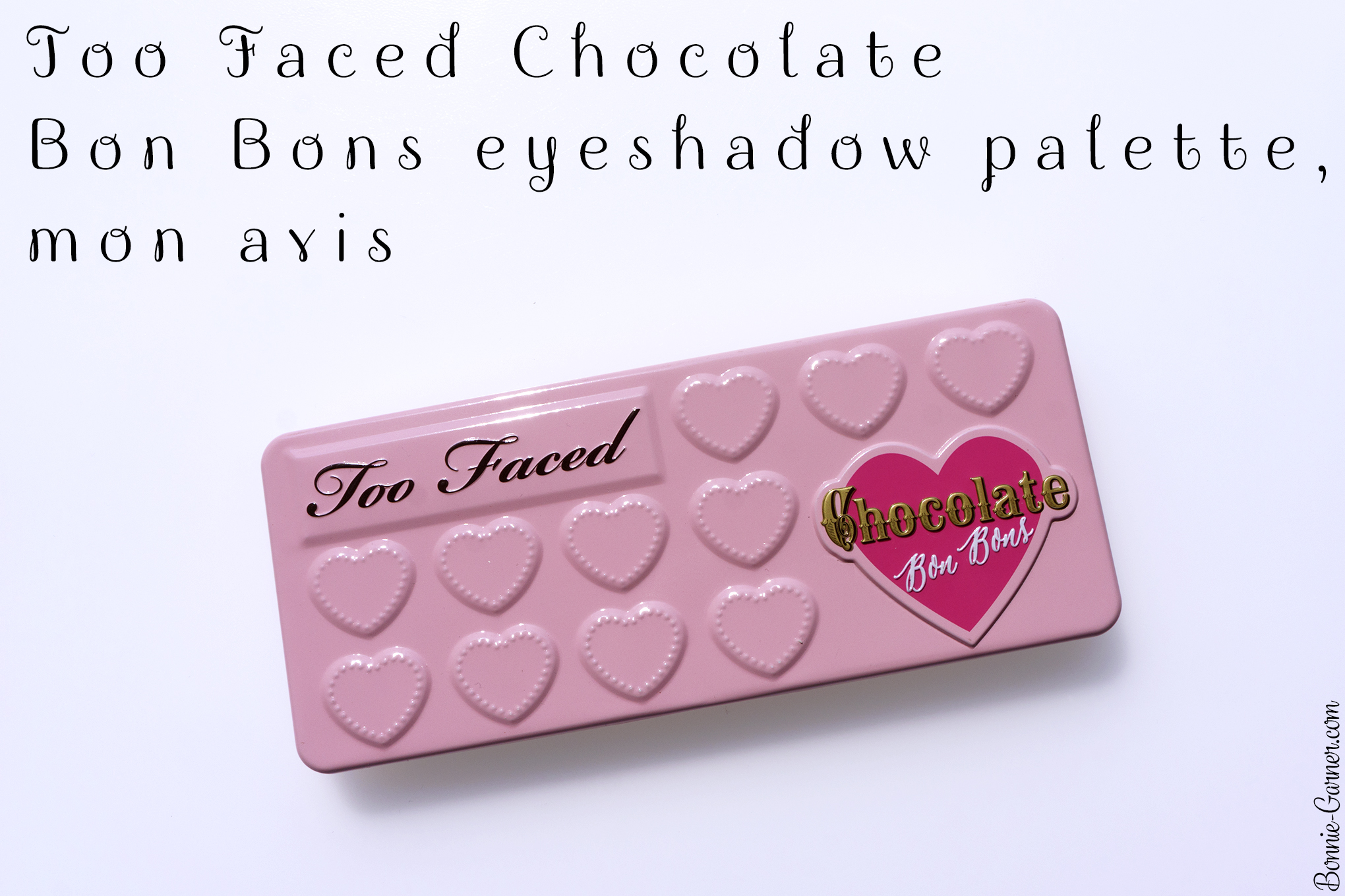 Too Faced Chocolate Bon Bons eyeshadow palette, mon avis