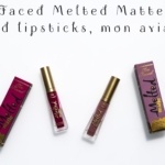 Too Faced Melted Matte liquid lipsticks, mon avis