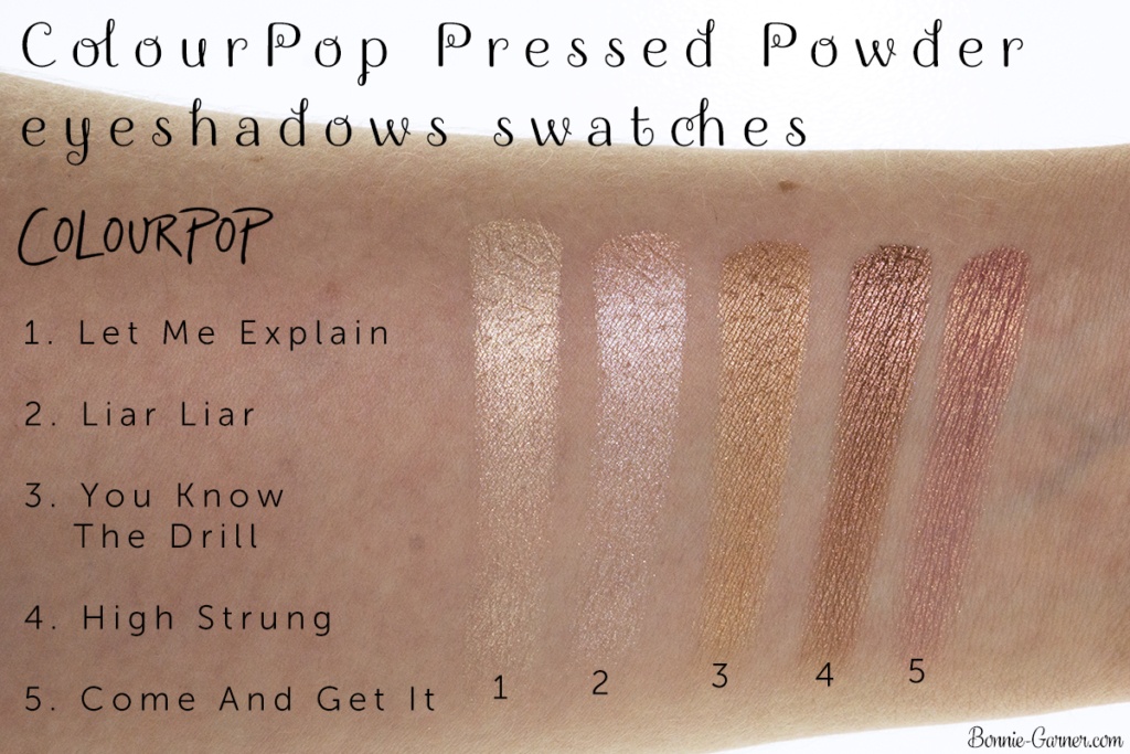 ColourPop Pressed Powder eyeshadows: Let Me Explain, Liar Liar, You Know The Drill, High Strung, Come And Get It swatches