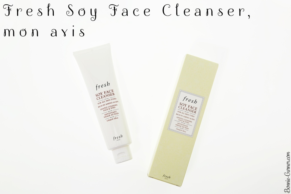 Fresh Soy Face Cleanser, mon avis