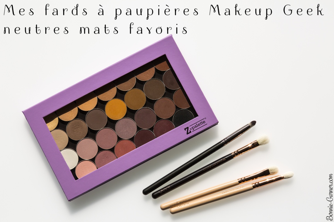 Mes fards à paupières Makeup Geek neutres mats favoris