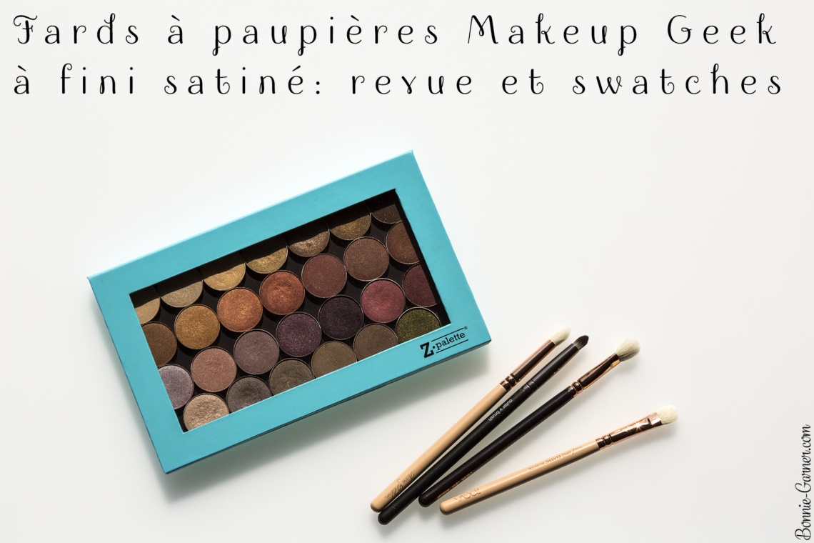 Fards à paupières Makeup Geek à fini satiné: revue et swatches
